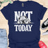 Not today - V7 - Sleepy T-Shirt